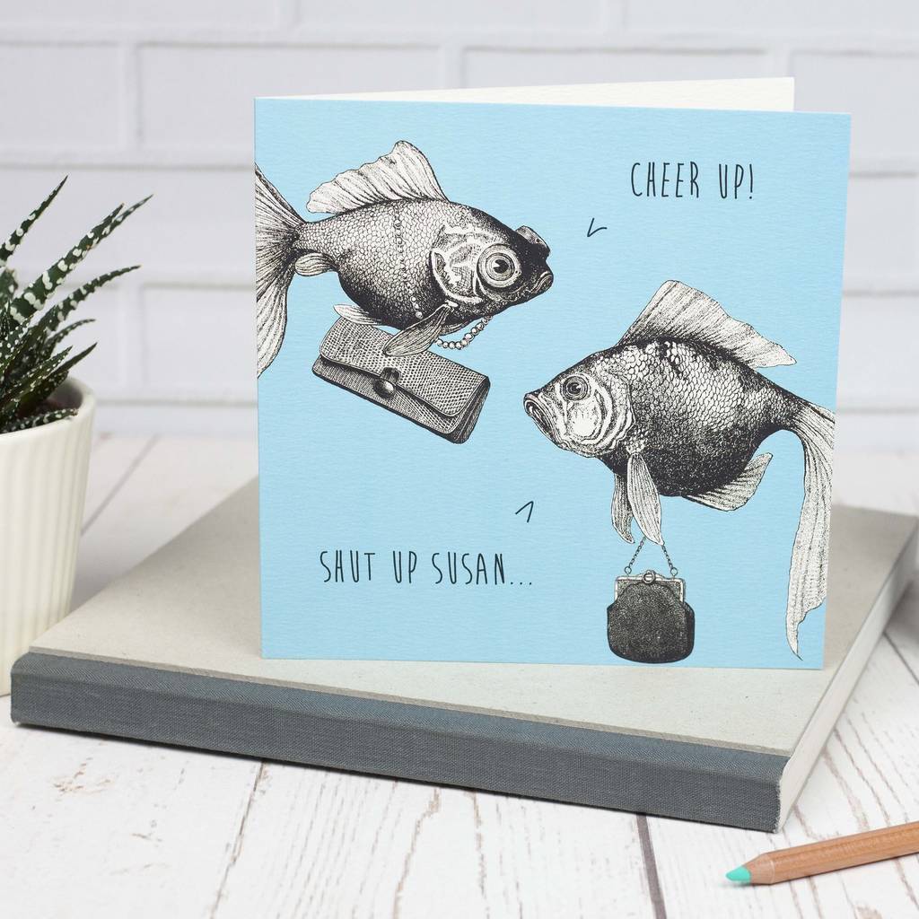 'Shut Up Susan' Funny Greetings Card By Bird Brain London ...