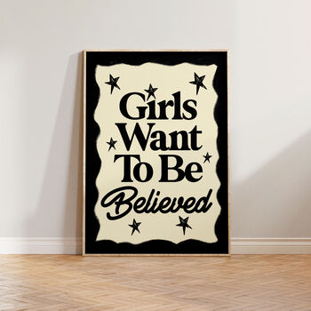 Girls Want To Be Believed Feminist Print, 2 of 9