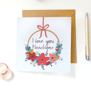 I Love You Handsome Card, Floral Wreath, 2 of 4