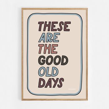 These Are The Good Old Days Print, Two Colour Options, 7 of 12