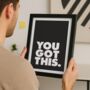 'You Got This' Black White Typography Print, thumbnail 1 of 6