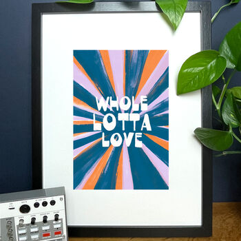 Whole Lotta Love LED Zeplin Quote Typography Print, 2 of 4