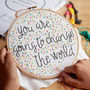 'You Are Going To Change The World' Embroidery Hoop Kit, thumbnail 1 of 6