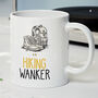 Novelty Funny And Rude 'Hiking Wanker' Gift Mug, Hiker Birthday Present, thumbnail 1 of 4
