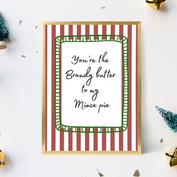 A4 Romantic, Christmas Art Print, You're The Brandy Butter To My Mince Pie, 2 of 5