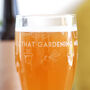 Personalised 'All That Gardening' Pint Glass, thumbnail 5 of 8