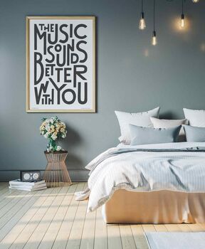 The Music Sounds Better With You Print, 2 of 9