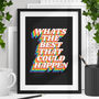 Whats The Best That Could Happen Inspirational Print, thumbnail 1 of 4