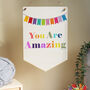 You Are Amazing Pennant Flag, thumbnail 4 of 6