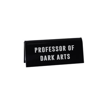 It's A Sign 'Professor Of Dark Arts' Black Desk Sign, 2 of 2