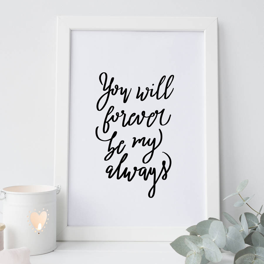 'You Will Forever Be My Always' Hand Lettered Print