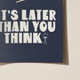Enjoy Yourself, It's Later Than You Think Print, thumbnail 4 of 10