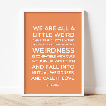 Dr Seuss 'We Are All A Little Weird' Quote Print, 6 of 10