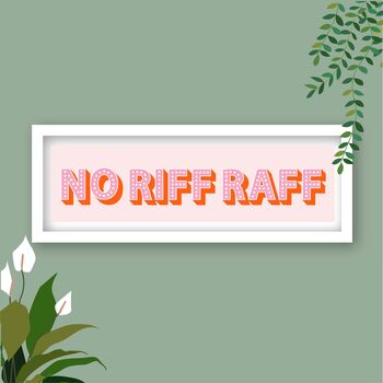 No Riff Raff Colourful Framed Typography Print, 10 of 12