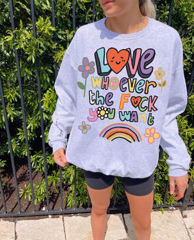 'Love Whoever The F*** You Want' Pride Sweatshirt, 4 of 5