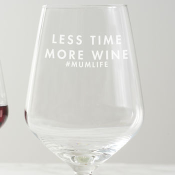 Personalised 'Less Time, More Wine' Wine Glass, 4 of 6