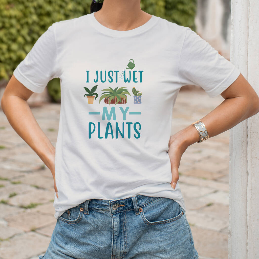 I Just Wet My Plants Funny Women's T Shirt, 1 of 9