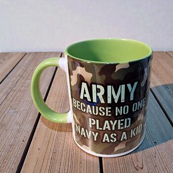 Army Mug – “Because No One Played Navy As A Kid”, 6 of 7