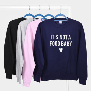 'It's Not A Food Baby' Mum To Be Maternity Sweatshirt, 7 of 11