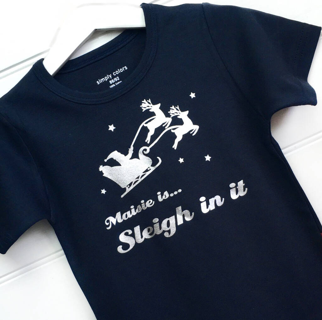 Personalised Child's 'Sleigh In It' Christmas T Shirt, 1 of 7