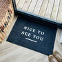 Washable Nice To See You Doormat, thumbnail 1 of 6