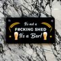 Its Not A Shed, Its A Bar Funny Sign Gift, thumbnail 3 of 4