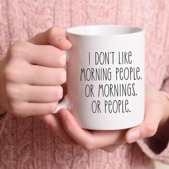 I Don't Like Morning People Or People Mug, 3 of 7