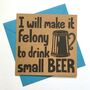 Shakespeare Card. Felony To Drink Small Beer, thumbnail 1 of 4