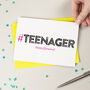 Hashtag Teenager Birthday Card, thumbnail 2 of 2