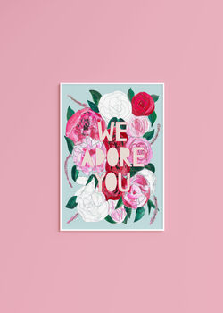 'We Adore You' Motivational Flower Print, 4 of 7