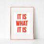 It Is What It Is Typographic Print, thumbnail 3 of 3