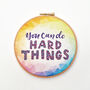 You Can Do Hard Things, Motivational Embroidery Kit, thumbnail 5 of 9