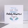 'Let The Adventures Begin' Card, thumbnail 1 of 2