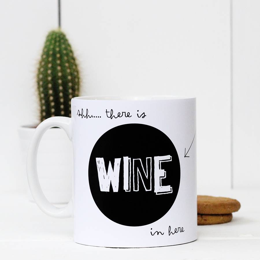'Shh there is wine in here' Mug By A Piece Of