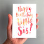 'Happy Birthday Little Sis' Birthday Card, thumbnail 1 of 2