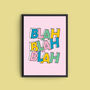 'Blah Blah Blah' Colourful Quote Print, thumbnail 2 of 2