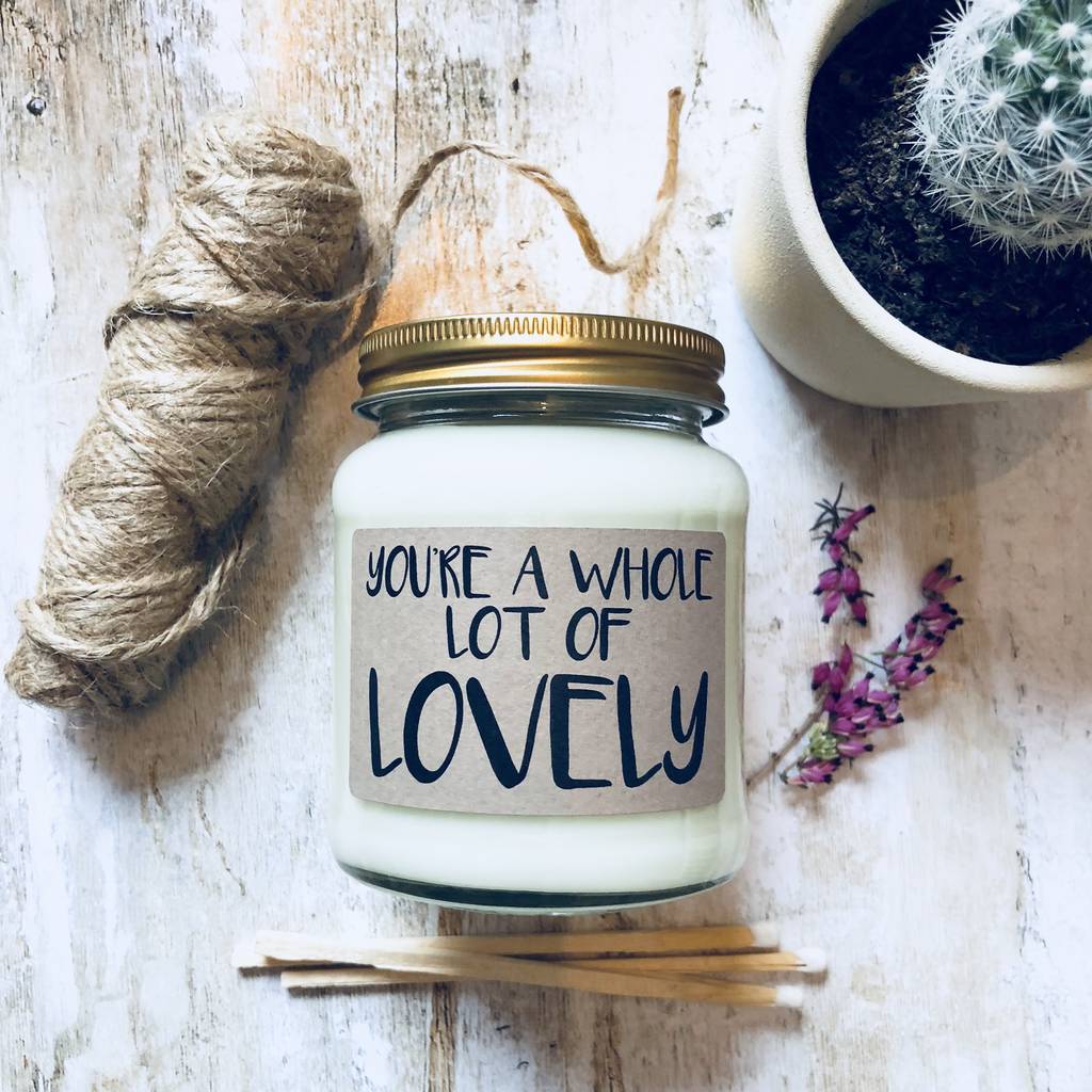 'you're A Whole Lot Of Lovely' Scented Soy Candle By Lollyrocket Candle