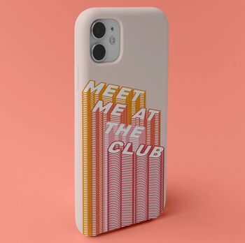 Meet Me At The Club Phone Case Durable iPhone Samsung Mobile Cover, 5 of 8