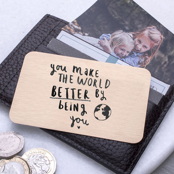 'You Make The World Better By Being You' Wallet Card, 3 of 9