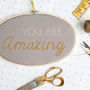 You Are Amazing Embroidery Hoop Sign, thumbnail 4 of 6
