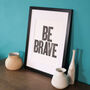 Be Brave Limited Edition Letterpress Print, thumbnail 2 of 4