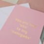 You Are The 'She' To My 'Nanigans' Card – Sassy Pink And Metallic Rose Gold – Blank Inside, thumbnail 3 of 4