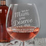 Personalised Mum You Deserve This Gin Glass, thumbnail 1 of 4