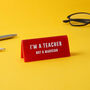 It's A Sign I'm A Teacher, Not A Magician' Red Desk Sign, thumbnail 1 of 2