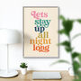 'Lets Stay Up All Night Long' Typography Print, thumbnail 1 of 6