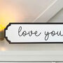 Acrylic Love You Bye Decorative Road Sign, thumbnail 4 of 5