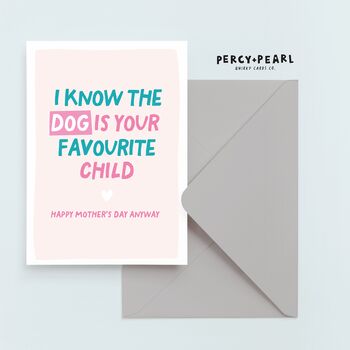 I Know The Dog Is Your Favourite Child Funny Mothers Day Card, 2 of 5