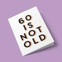 '60 Is Not Old' 60th Birthday Card, thumbnail 3 of 7
