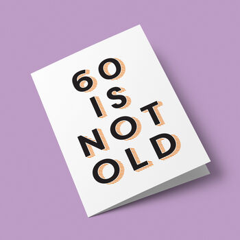 '60 Is Not Old' 60th Birthday Card, 3 of 7
