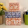 Guitar Statement 'You Can't Have Too Many Guitars' Inc Free Gift, thumbnail 6 of 10